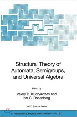 Structural Theory of Automata, Semigroups, and Universal Algebra: Proceedings of the NATO Advanced Study Institute on Structural Theory of Automata, S