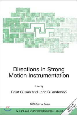 Directions in Strong Motion Instrumentation: Proceedings of the NATO Sfp Workshop on Future Directions in Instrumentation for Strong Motion and Engine