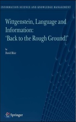 Wittgenstein, Language and Information: Back to the Rough Ground!