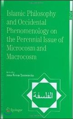 Islamic Philosophy and Occidental Phenomenology on the Perennial Issue of Microcosm and Macrocosm