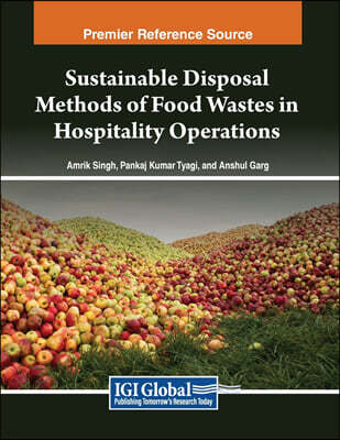 IGI Global Sustainable Disposal Methods of Food Wastes in Hospitality Operations