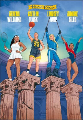 Female Force: Women in Sports: Lindsey Vonn, Simone Biles, Caitlin Clark & Serena Williams