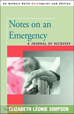 Notes on an Emergency: A Journal of Recovery