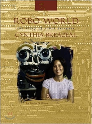 Robo World: The Story of Robot Designer Cynthia Breazeal