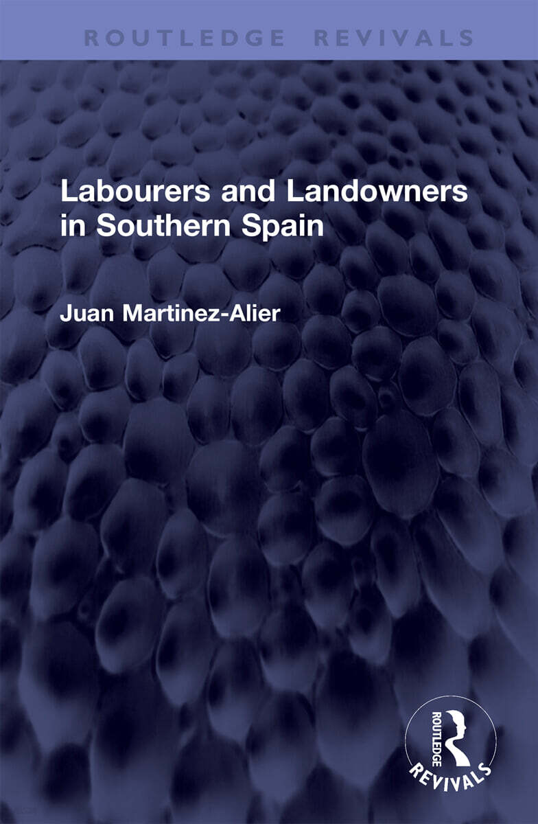 Labourers and Landowners in Southern Spain