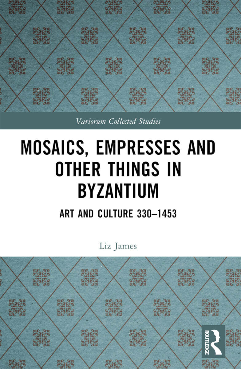 Mosaics, Empresses and Other Things in Byzantium