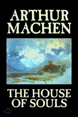 The House of Souls by Arthur Machen, Fiction, Classics, Literary, Horror