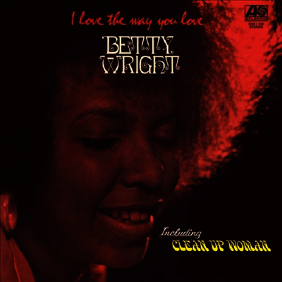 Betty Wright — I Love The Way You Love (Rhino Reserve) 앨범 커버