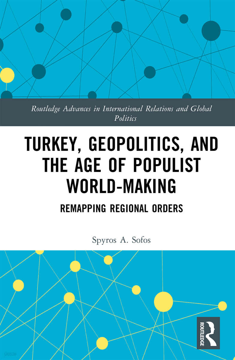 Turkey, Geopolitics, and the Age of Populist World-Making