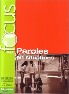 Focus: Paroles En Situations + CD Audio + Corriges + Parcours Digital: Focus: Paroles En Situations + CD Audio + Parcours Digital