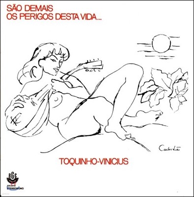 Toquinho, Vinicius De Moraes - Sao Demais Os Perigos Desta Vida...