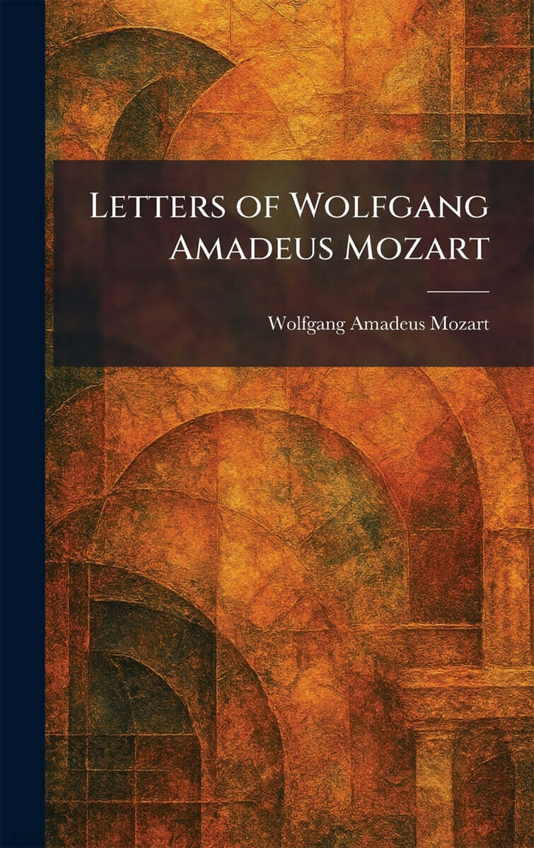 Letters of Wolfgang Amadeus Mozart