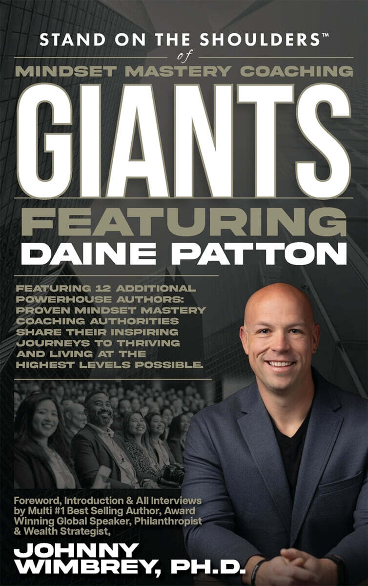 Stand on the Shoulders of Mindset Mastery Coaching Giant Featuring Daine Patton