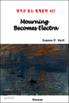 Mourning Becomes Electra - 영어로 읽는 세계문학 407