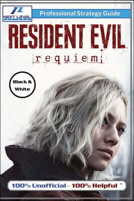 Resident Evil Requiem Strategy Guide (Black and White Budget-Friendly Edition): 100% Unofficial - 100% Helpful Walkthrough