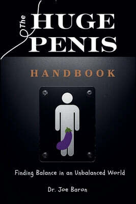 The Huge Penis Handbook Finding Balance in an Unbalanced World