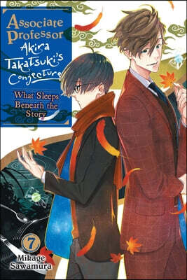 Associate Professor Akira Takatsuki's Conjecture, Vol. 7 (Light Novel): What Sleeps Beneath the Story