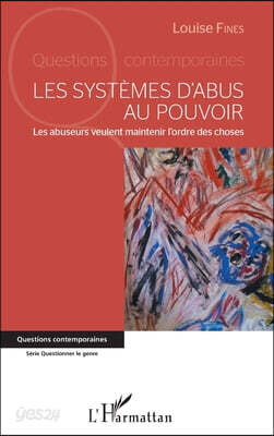 Les systèmes d'abus au pouvoir: Les abuseurs veulent maintenir l'ordre des choses