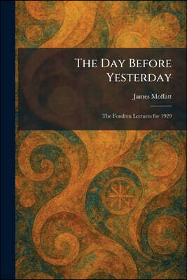 Tradd Street Press The Day Before Yesterday: The Fondren Lectures for 1929