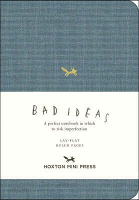 A Notebook for Bad Ideas (Small / Blue / Lined): A Perfect Notebook in Which to Risk Imperfection