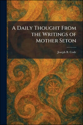 A Daily Thought From the Writings of Mother Seton