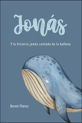 Jonas: Y la Historia Jamas Contada de la Ballena