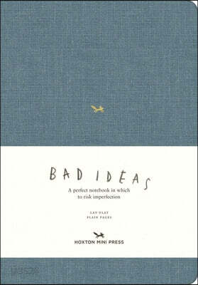 A Notebook for Bad Ideas (Large / Blue / Unlined): A Perfect Notebook in Which to Risk Imperfection