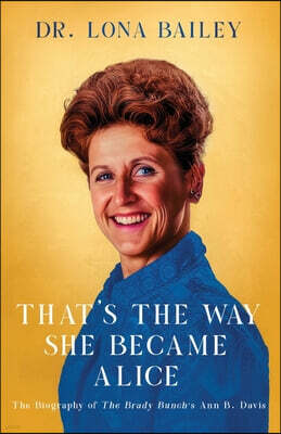 Emerald House Group That's the Way She Became Alice: The Biography of The Brady Bunch's Ann B. Davis