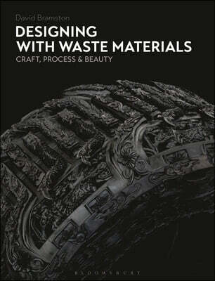 Designing with Waste Materials: Craft, Process and Beauty