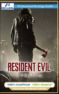 Resident Evil Requiem Strategy Guide (Full Color Premium Hardback): 100% Unofficial - 100% Helpful Walkthrough