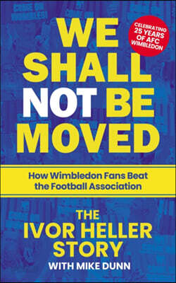 We Shall Not Be Moved: How Wimbledon Fans Beat the Football Association