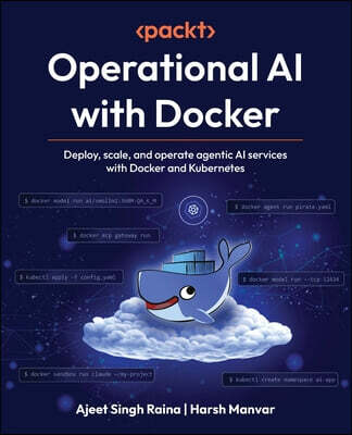 Packt Publishing Operational AI with Docker: Deploy, scale, and operate agentic AI services with Docker and Kubernetes