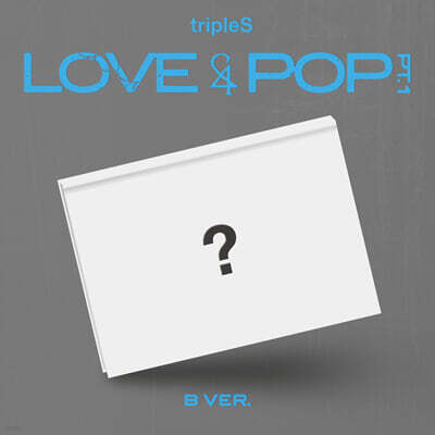 tripleS - 〈LOVE&POP〉 pt.1 [B VER.]