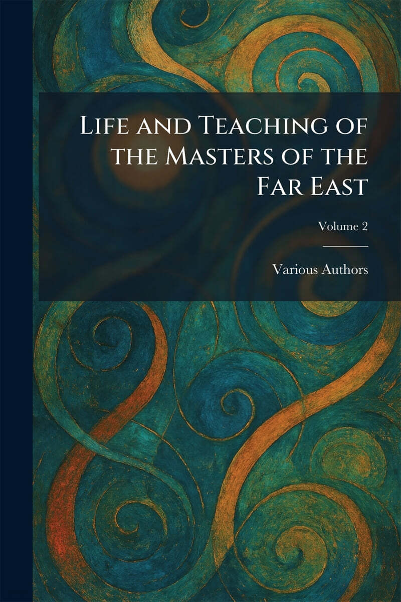 LIFE AND TEACHING OF THE MASTERS OF THE FAR EAST