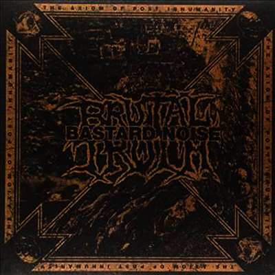 Brutal Truth,Bastard Noise — Axiom Of Post Inhumanity 앨범 커버
