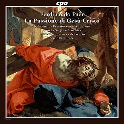 Sergio Balestracci 페르디난도 페르: 오라토리오 '예수 그리스도의 수난' (Ferdinando Paer: La Passione di Gesu Cristo)