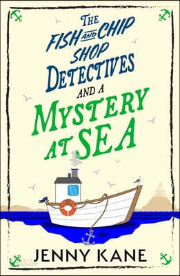 The Fish and Chip Shop Detectives and a Mystery at Sea