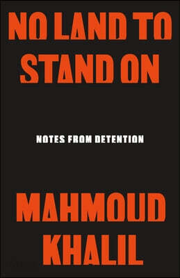 No Land to Stand on: Notes from Detention