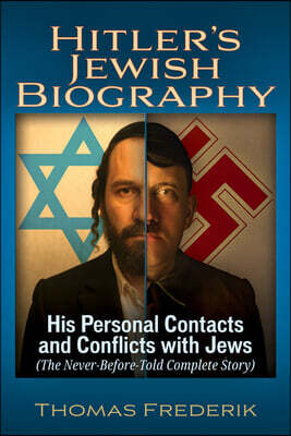 Trine Day Hitler's Jewish Biography: His Personal Contacts and Conflicts with Jews (the Never-Before-Told Complete Story)