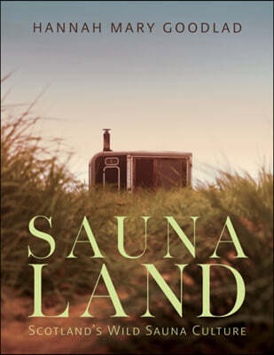 Birlinn Saunaland: Scotland's Wild Sauna Culture