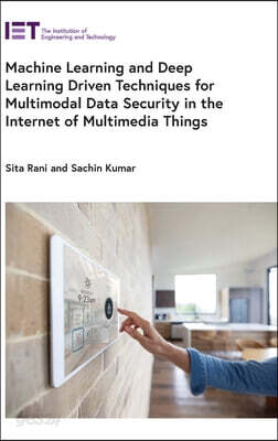Machine Learning and Deep Learning Driven Techniques for Multimodal Data Security in the Internet of Multimedia Things