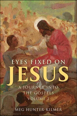 Eyes Fixed on Jesus, Vol. 2: A Journey Into the Gospels