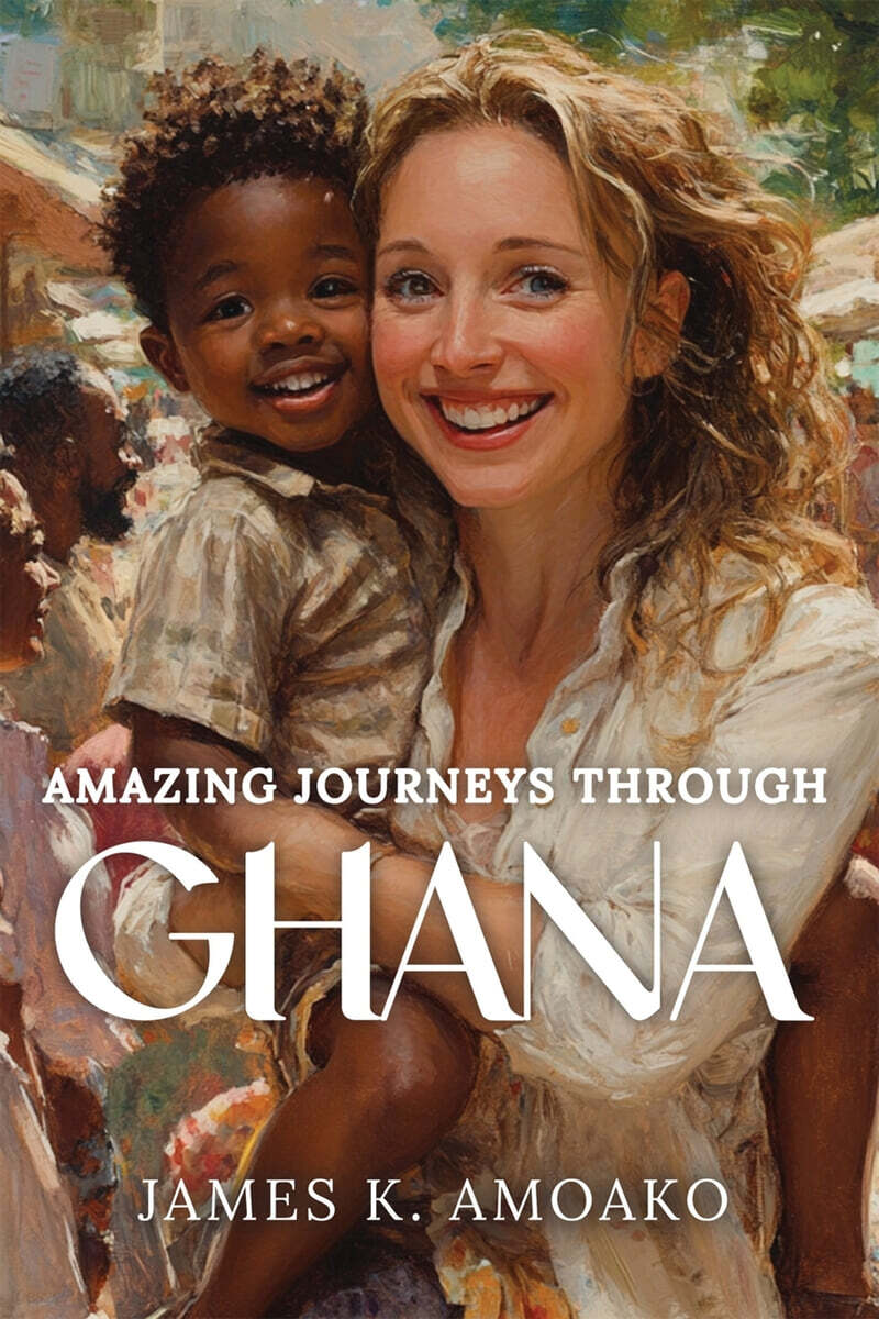 Amazing Journeys Through Ghana