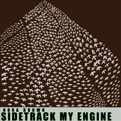 Nora Brown — Sidetrack My Engine 앨범 커버
