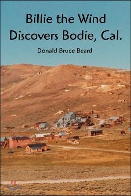 Billie the Wind Discovers Bodie, Cal.