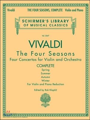 Antonio Vivaldi - The Four Seasons, Complete Four Concertos for Violin and Orchestra with Piano Reduction: Schirmer Library of Classics Volume 2047