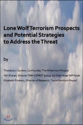 Lone Wolf Terrorism prospects and potential strategies to Address the Threat