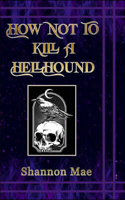 How Not to Kill a Hellhound