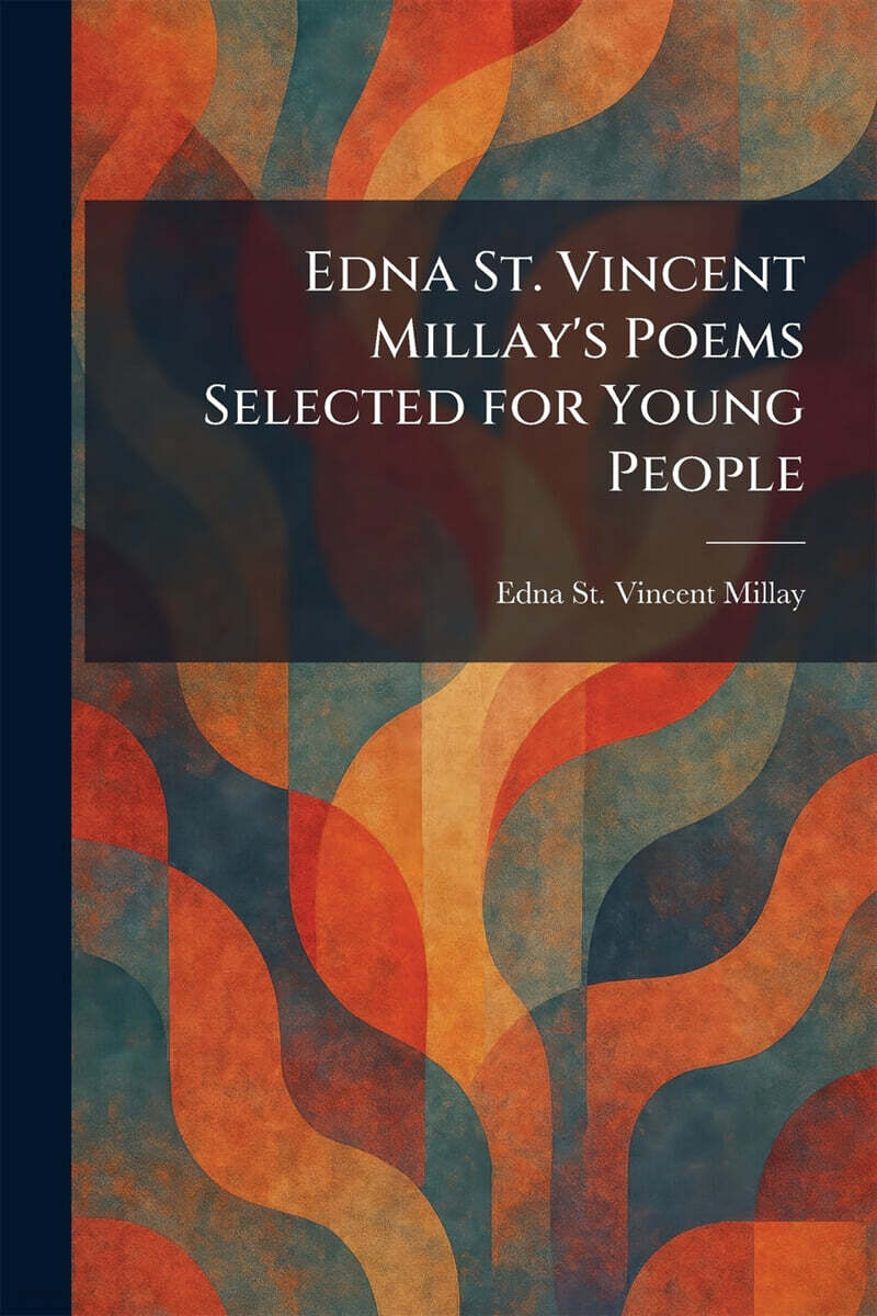 Edna St. Vincent Millay's Poems Selected for Young People