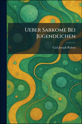 Ueber Sarkome Bei Jugendlichen